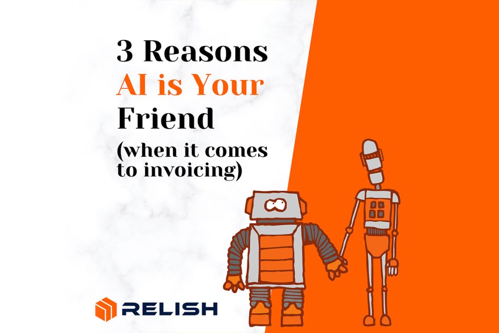 Three Reasons AI is Your Friend (when it comes to invoicing)
