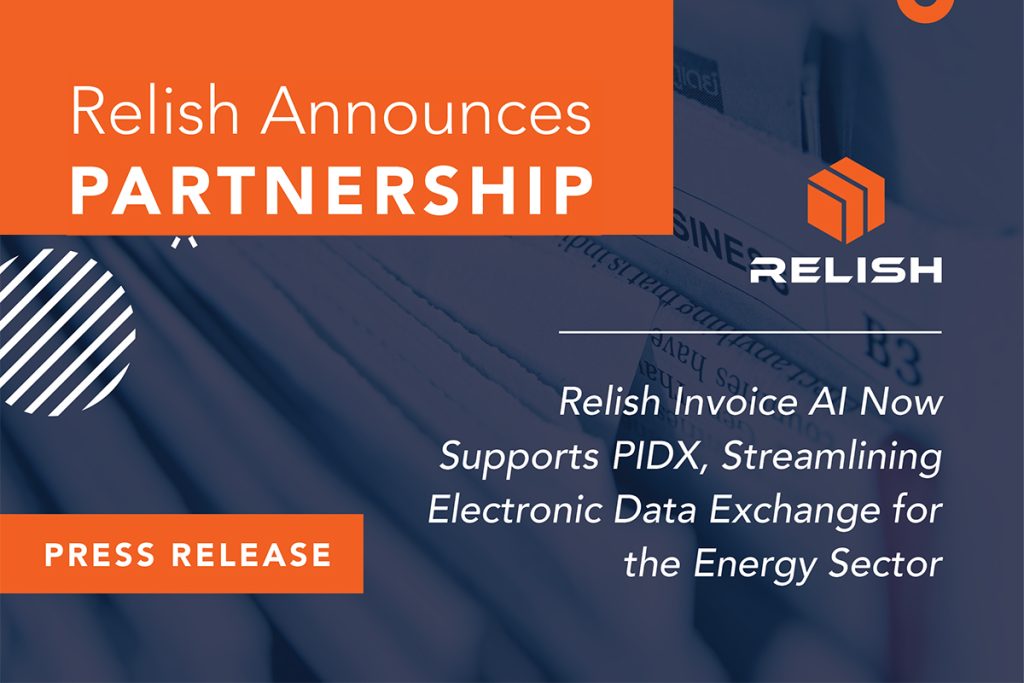 Relish Invoice AI Now Supports PIDX, Streamlining Electronic Data Exchange for the Energy Sector