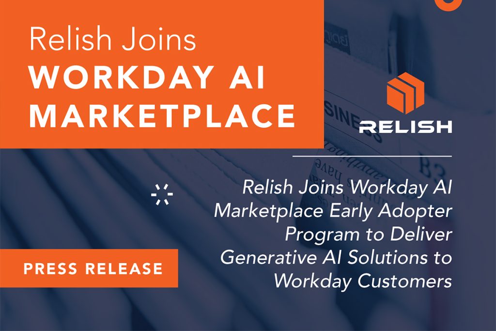 Relish Joins Workday AI Marketplace Early Adopter Program to Deliver Generative AI Solutions to Workday Customers