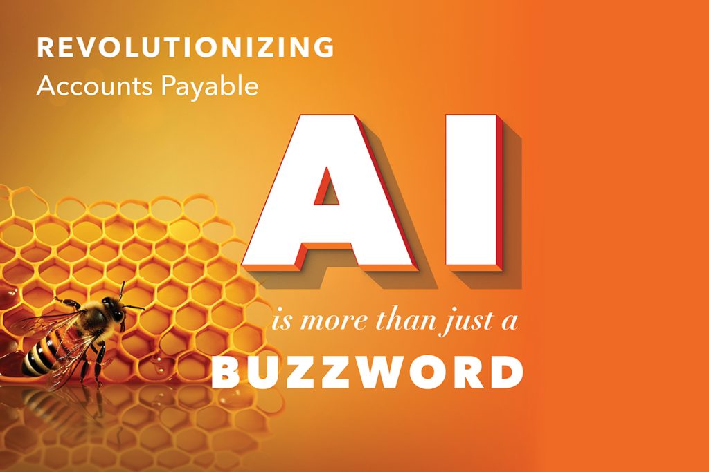Revolutionizing Accounts Payable: AI is more than a Buzzword