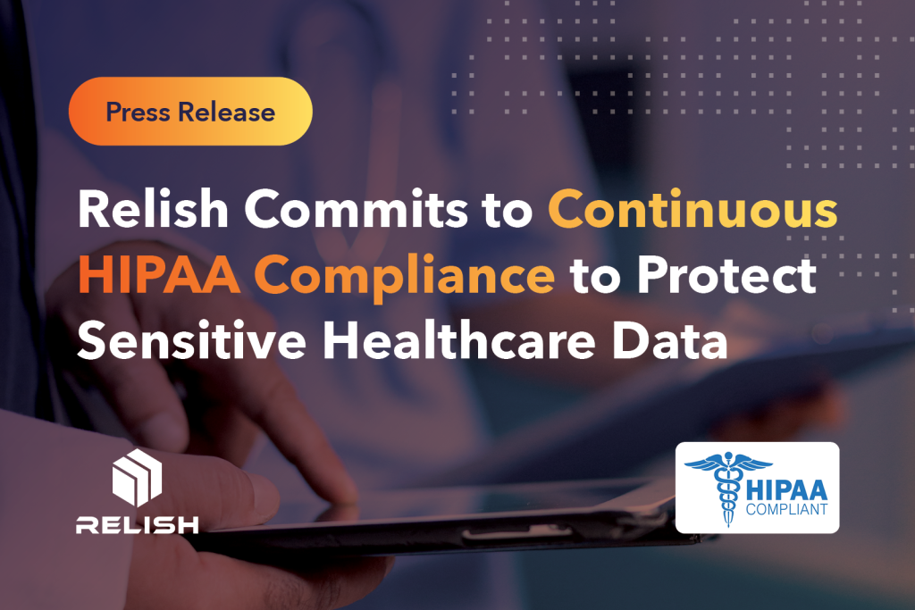 Relish Commits to Continuous HIPAA Compliance to Protect Sensitive Healthcare Data