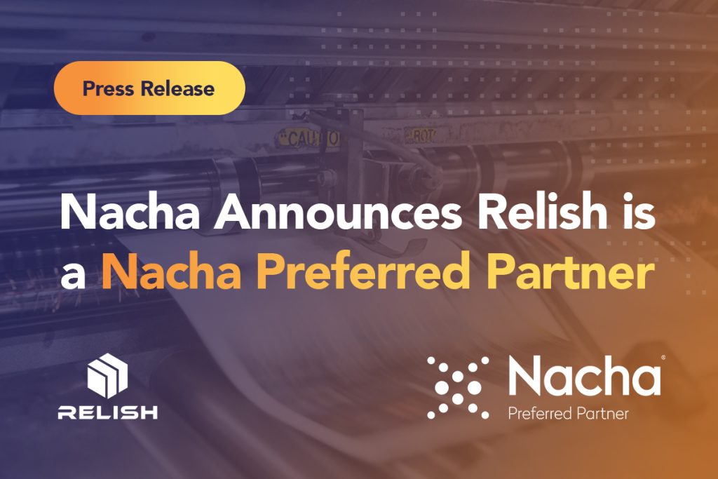 Nacha Announces Relish is a Nacha Preferred Partner for Account Validation, Fraud Monitoring, and Risk and Fraud Prevention